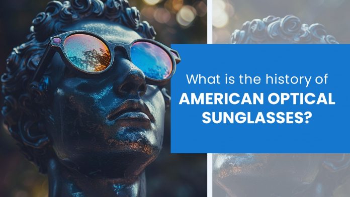 What is the history of American Optical sunglasses?